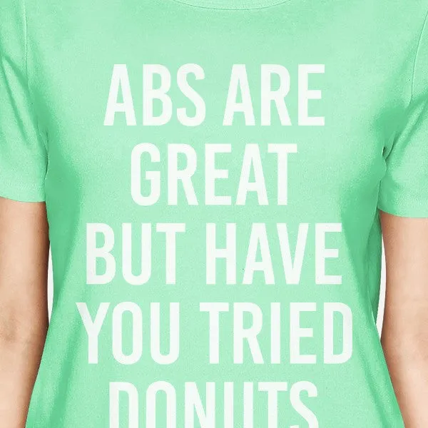 Abs Are Great But Tried Donut Women Mint T-shirts Funny T-shirts